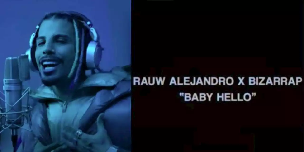 Rauw Alejandro Y Bizarrap Anuncian Nueva Colaboraci N Baby Hello