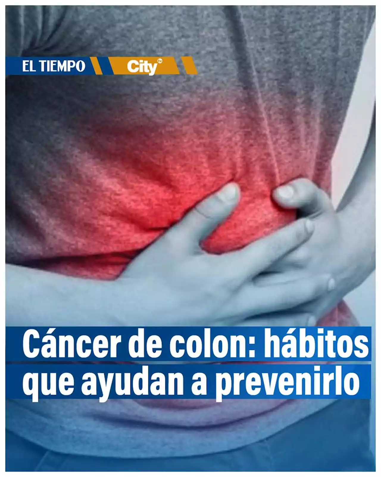 C Ncer De Colon Qu Es Y Cu Les Son Los H Bitos Que Ayudan A Prevenir