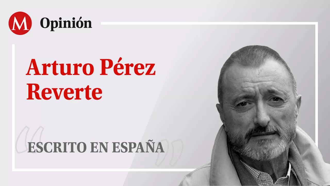 Una historia de Europa XCI Arturo Perez Reverte Escrito En España