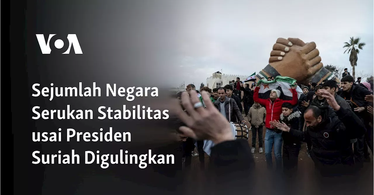 Sejumlah Negara Serukan Stabilitas Usai Presiden Suriah Digulingkan