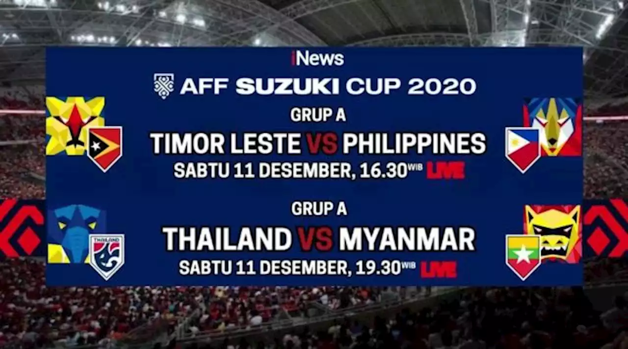 Jadwal Siaran Langsung Piala AFF 2020 di iNewsTV Hari Ini: Timor Leste vs Filipina dan Thailand vs Myanmar : Okezone Bola