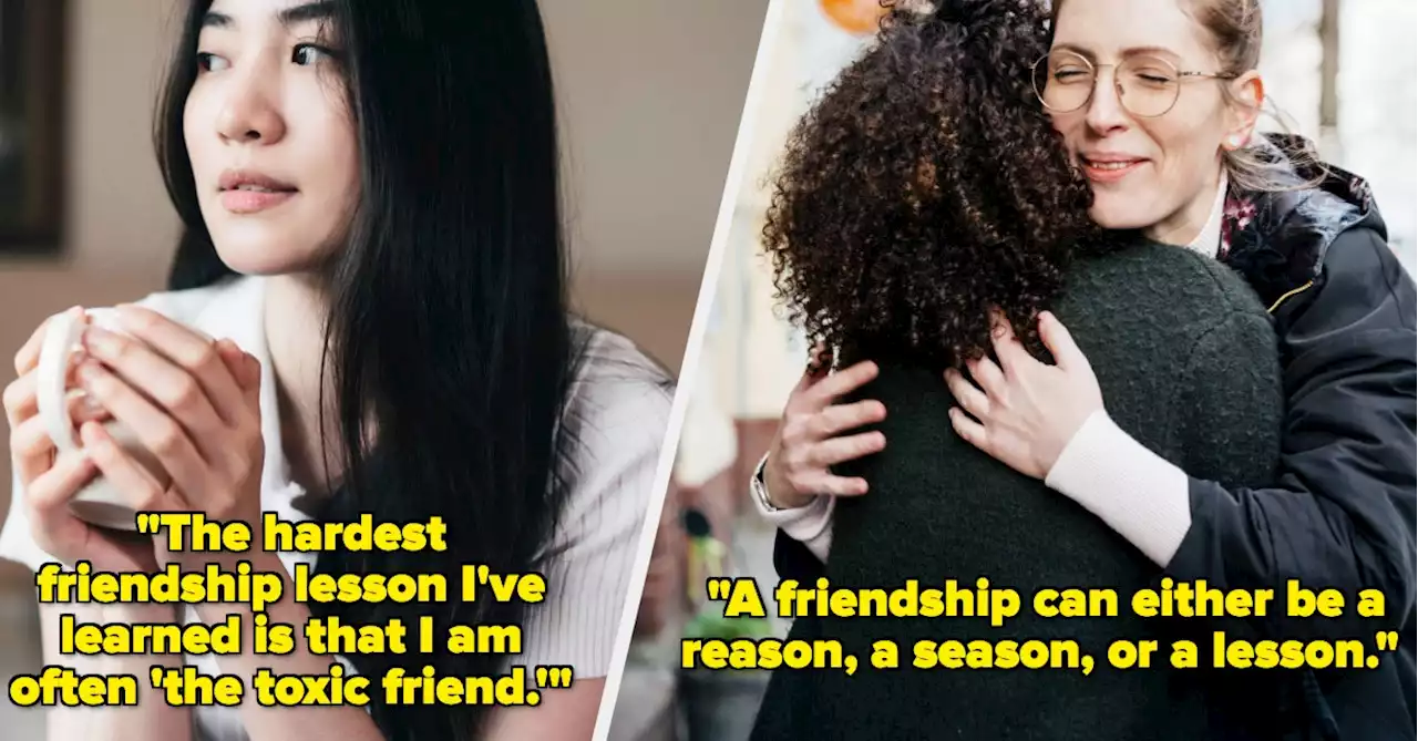 'Beware Of Friends Who Consistently Play The Victim': People Are Sharing The Most Upsetting Lesson They Learned After A Friendship Ended