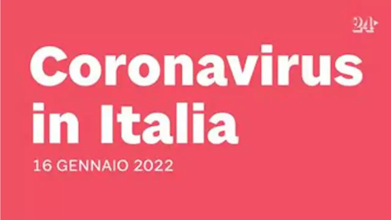 Coronavirus: bollettino del 16 gennaio 2022 - Il Sole 24 ORE