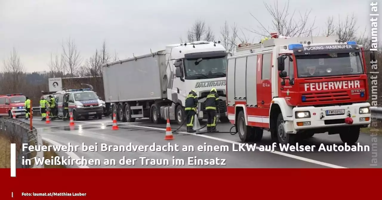 Feuerwehr bei Brandverdacht an einem LKW auf Welser Autobahn in Weißkirchen an der Traun im Einsatz | laumat|at