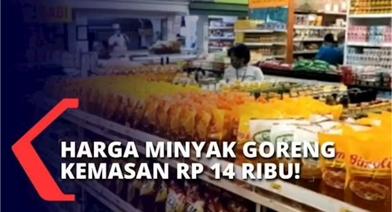 Meski Sudah Ditetapkan Pemerintah, Harga Minyak Goreng Kemasan Jadi Rp 14.000 Belum Merata!