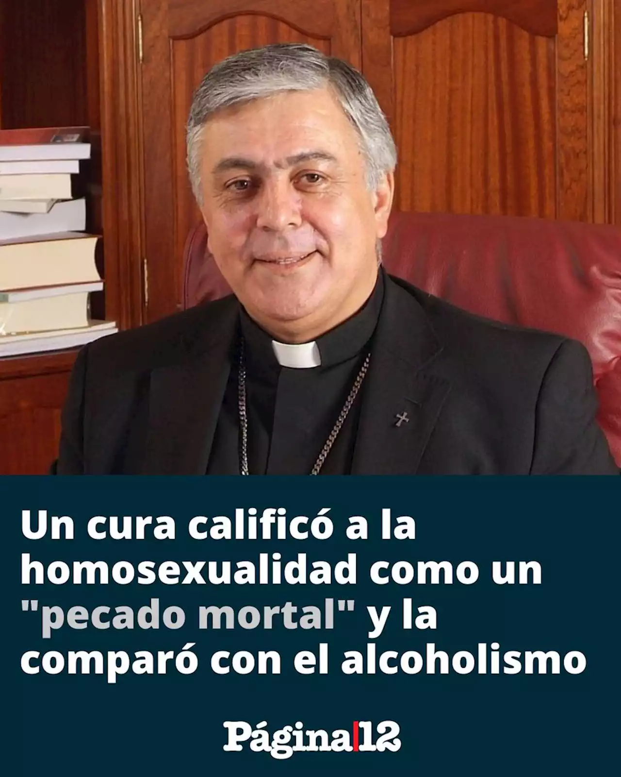 Un cura calificó a la homosexualidad como un 'pecado mortal' y la comparó con el alcoholismo