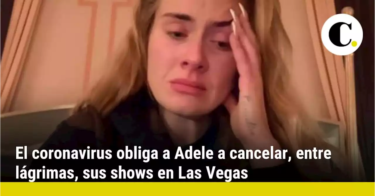 El coronavirus obliga a Adele a cancelar, entre lágrimas, sus shows en Las Vegas