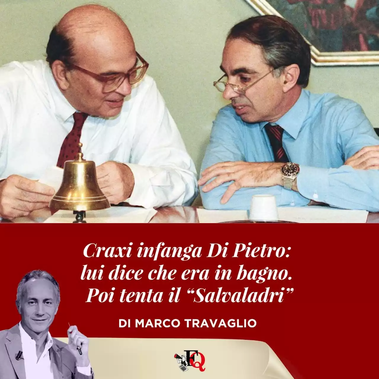 Craxi infanga Di Pietro: lui dice che era in bagno. Poi tenta il “Salvaladri” - Il Fatto Quotidiano