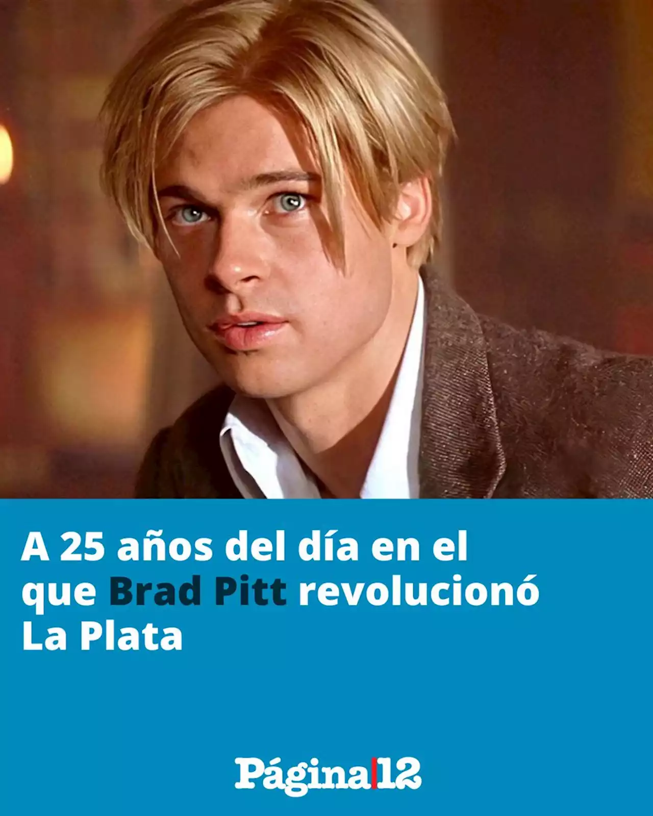 A 25 años del día en el que Brad Pitt revolucionó La Plata