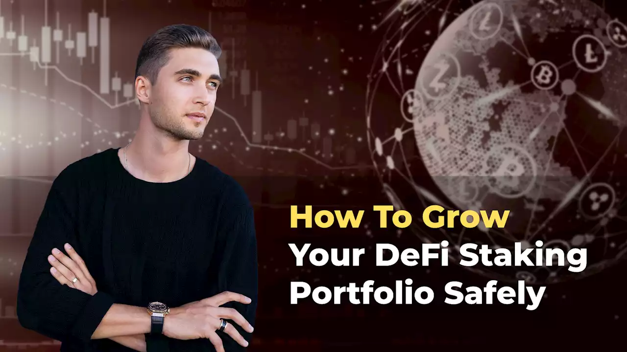 How To Grow Your DeFi Staking Portfolio Safely | HackerNoon