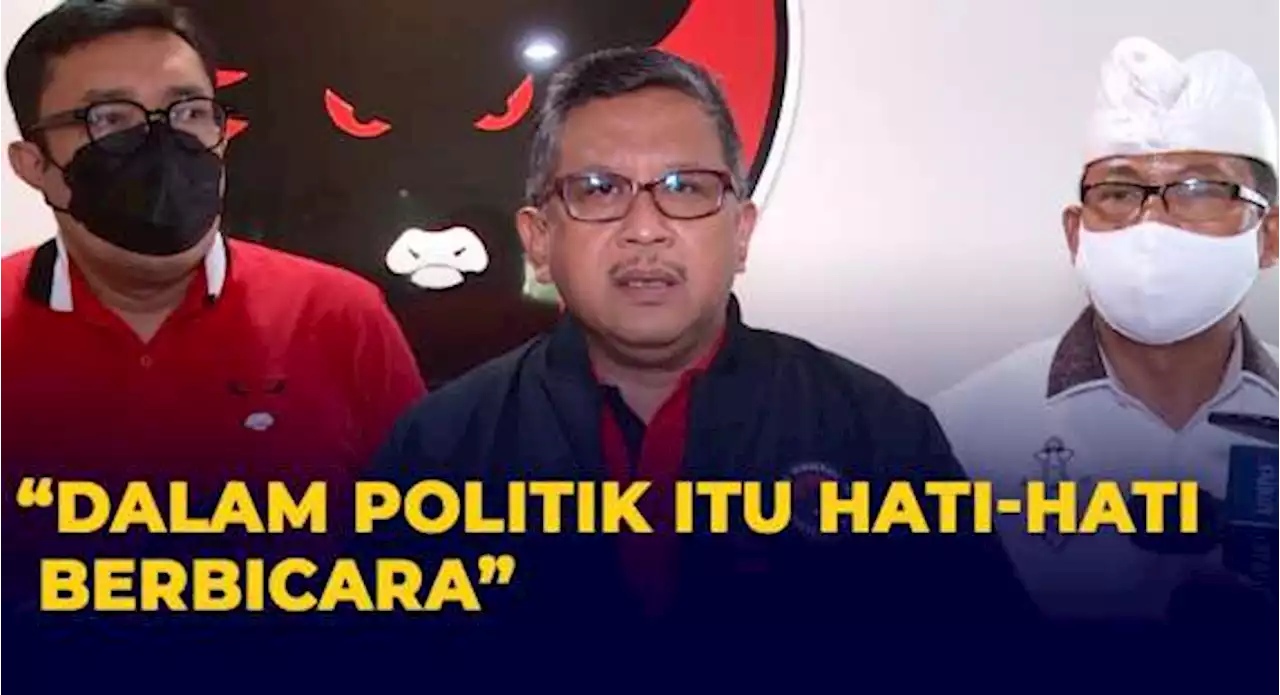 Soal Polemik Arteria Dahlan, Sekjen PDI-P: Dalam Politik Itu Hati-hati Berbicara!