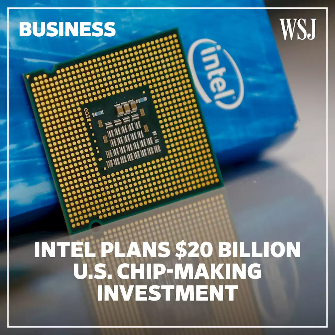 Intel to Invest at Least $20 Billion in Ohio Chip-Making Facility