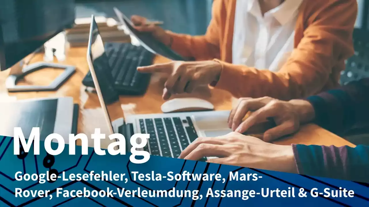 Montag: Google-Kamera verschiebt Termine, Tesla-Langzeiterfahrungen ernüchternd