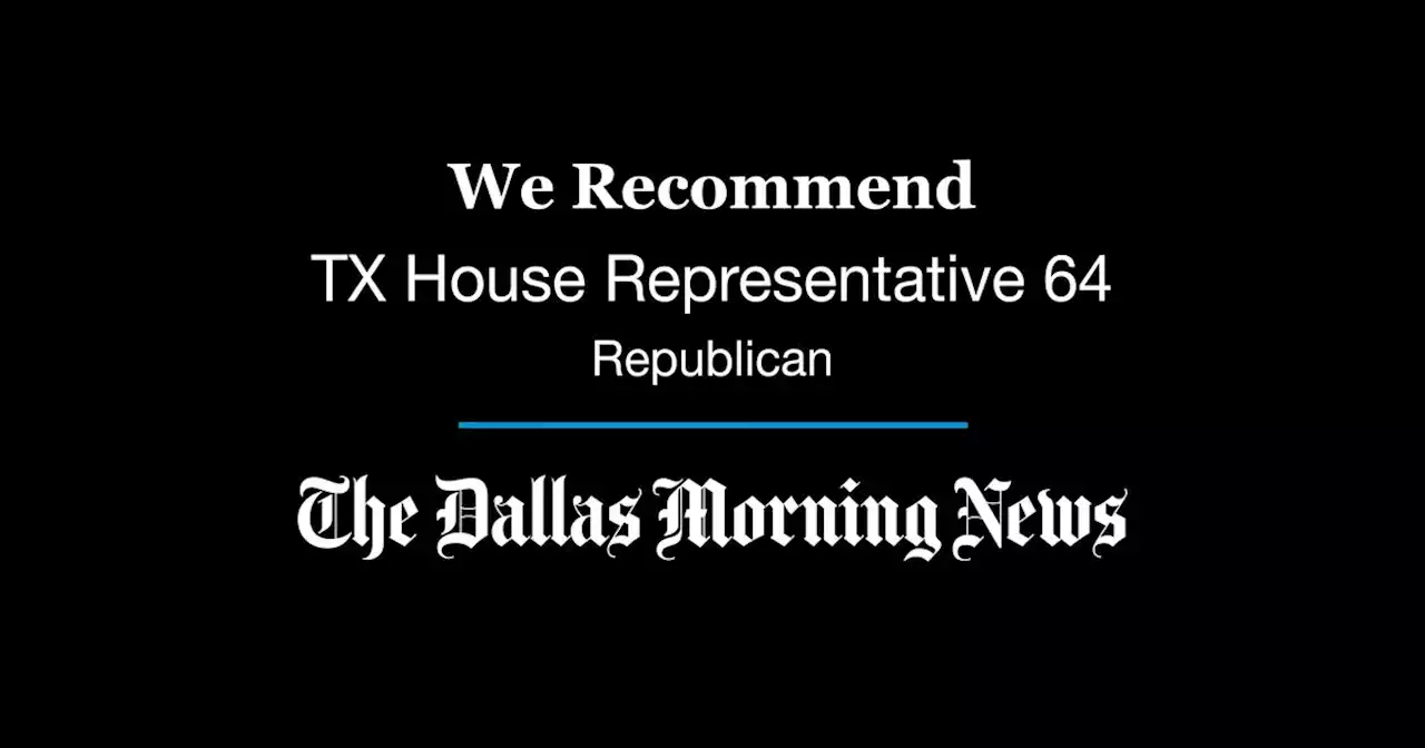 Our recommendation for Texas House District 64, GOP