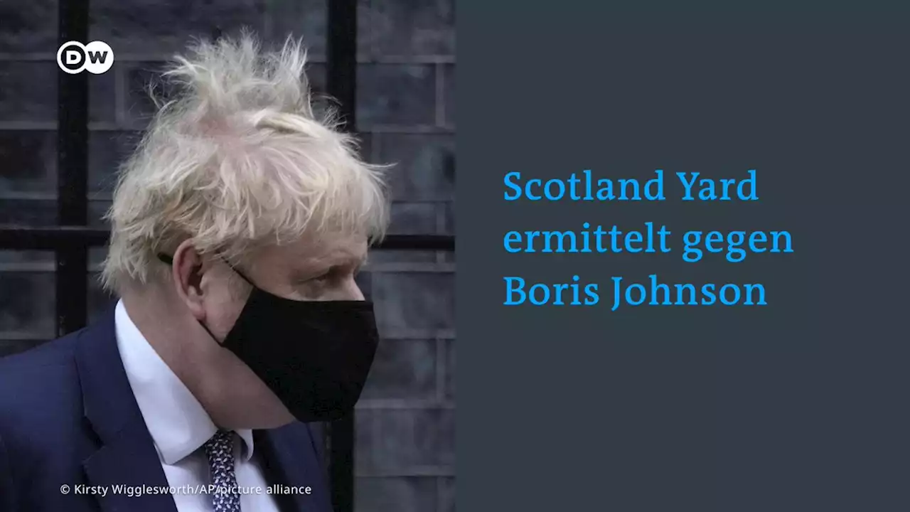 Scotland Yard ermittelt gegen Boris Johnson | DW | 25.01.2022