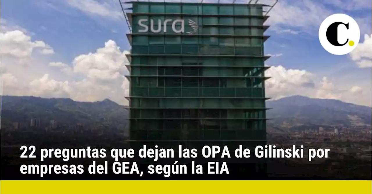 22 preguntas que dejan las OPA de Gilinski por empresas del GEA, según la EIA