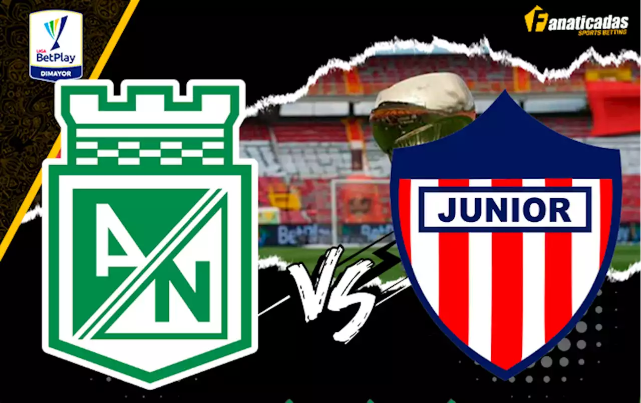 Liga Betplay | Pronósticos Atlético Nacional vs. Junior | Previa FPC | Futbolete Apuestas