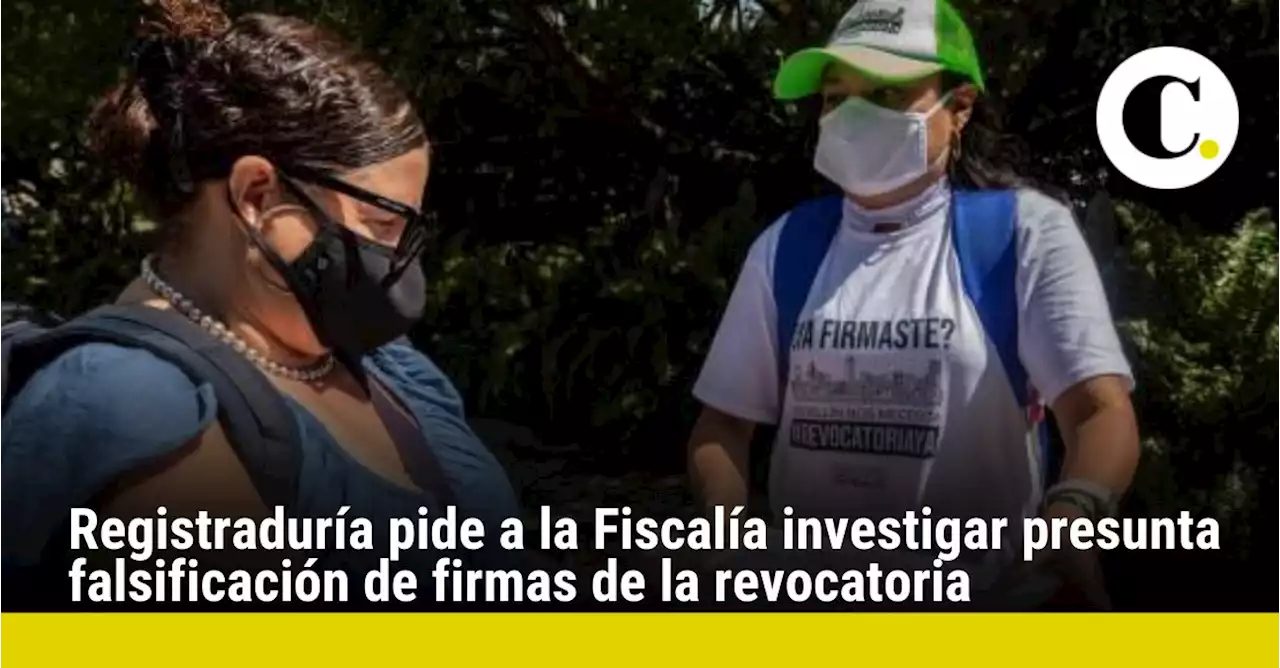 Registraduría pide a la Fiscalía investigar presunta falsificación de firmas de la revocatoria