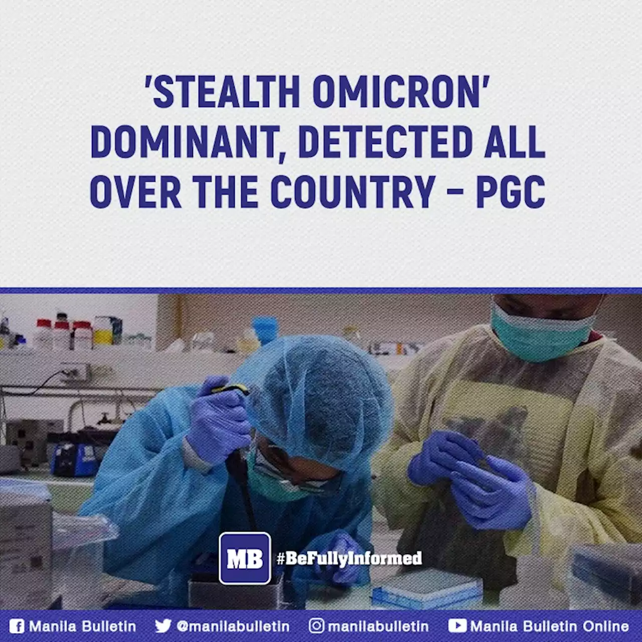 'Stealth Omicron' dominant, detected all over the country - PGC
