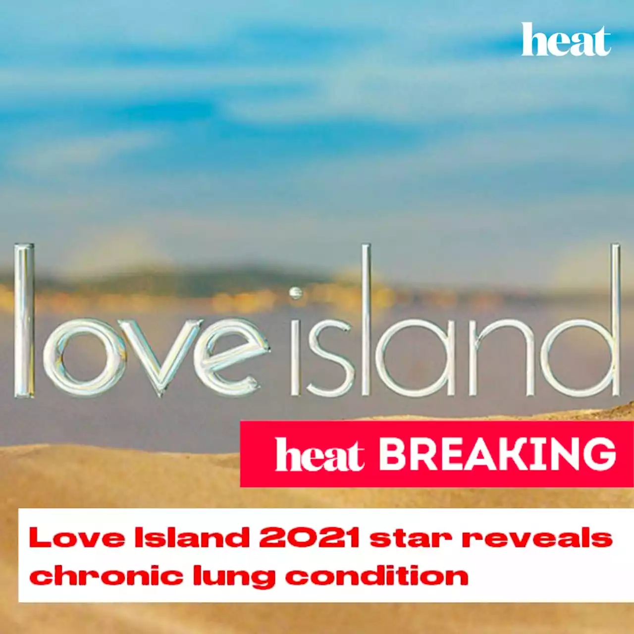 Love Island 2021 star reveals chronic lung condition