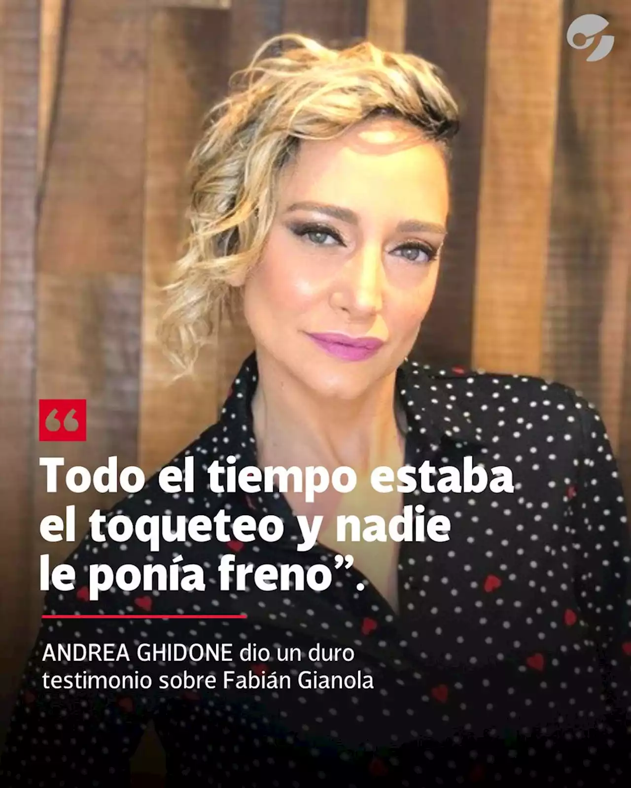 Andrea Ghidone, sobre Fabián Gianola: 'Todo el tiempo estaba el toqueteo y nadie le ponía freno'