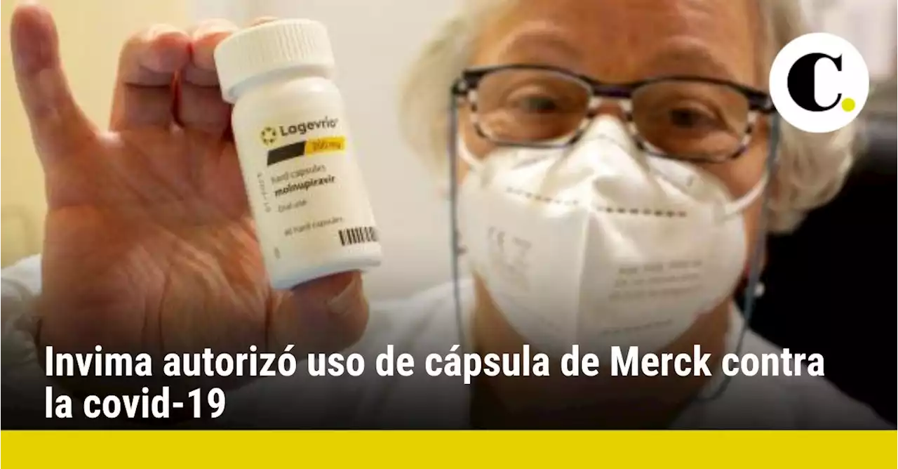 Invima autorizó uso de cápsula de Merck contra la covid-19