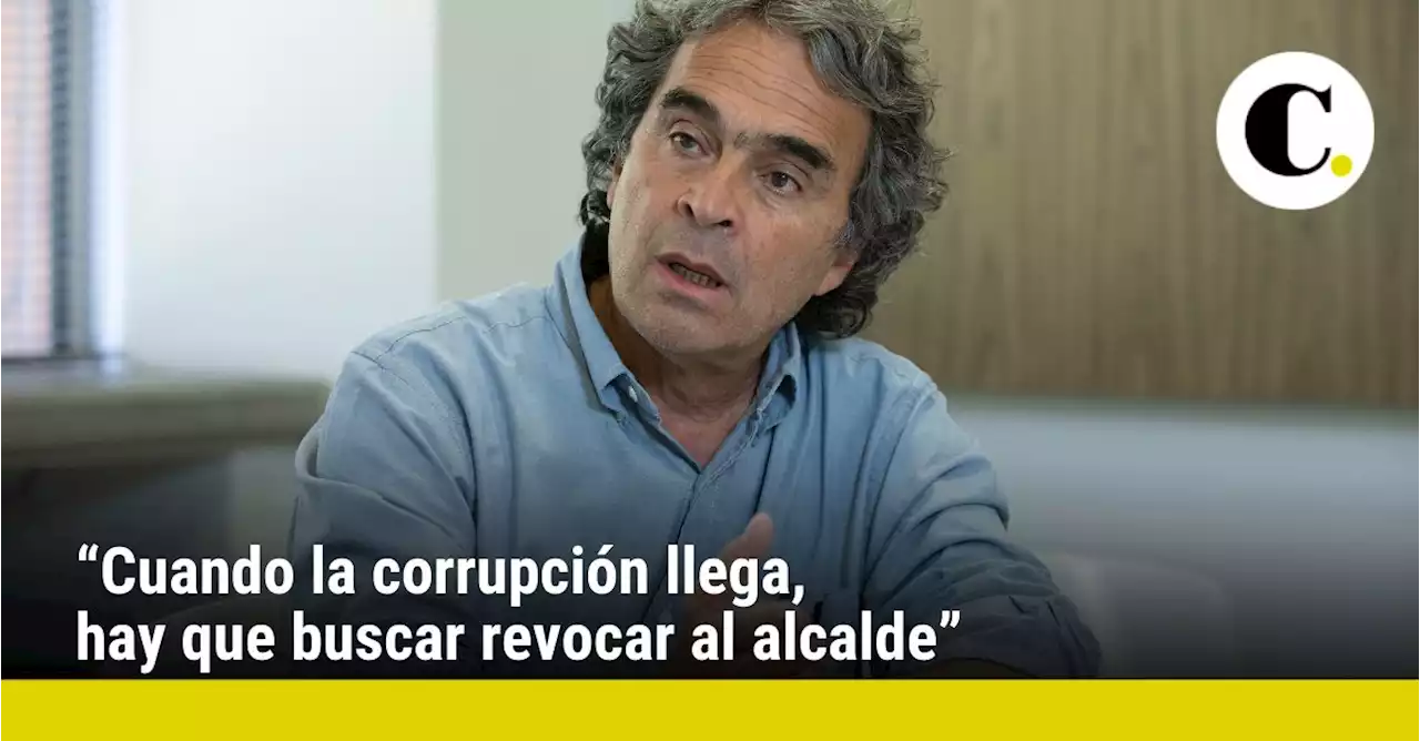 “Cuando la corrupción llega, hay que buscar revocar al alcalde”