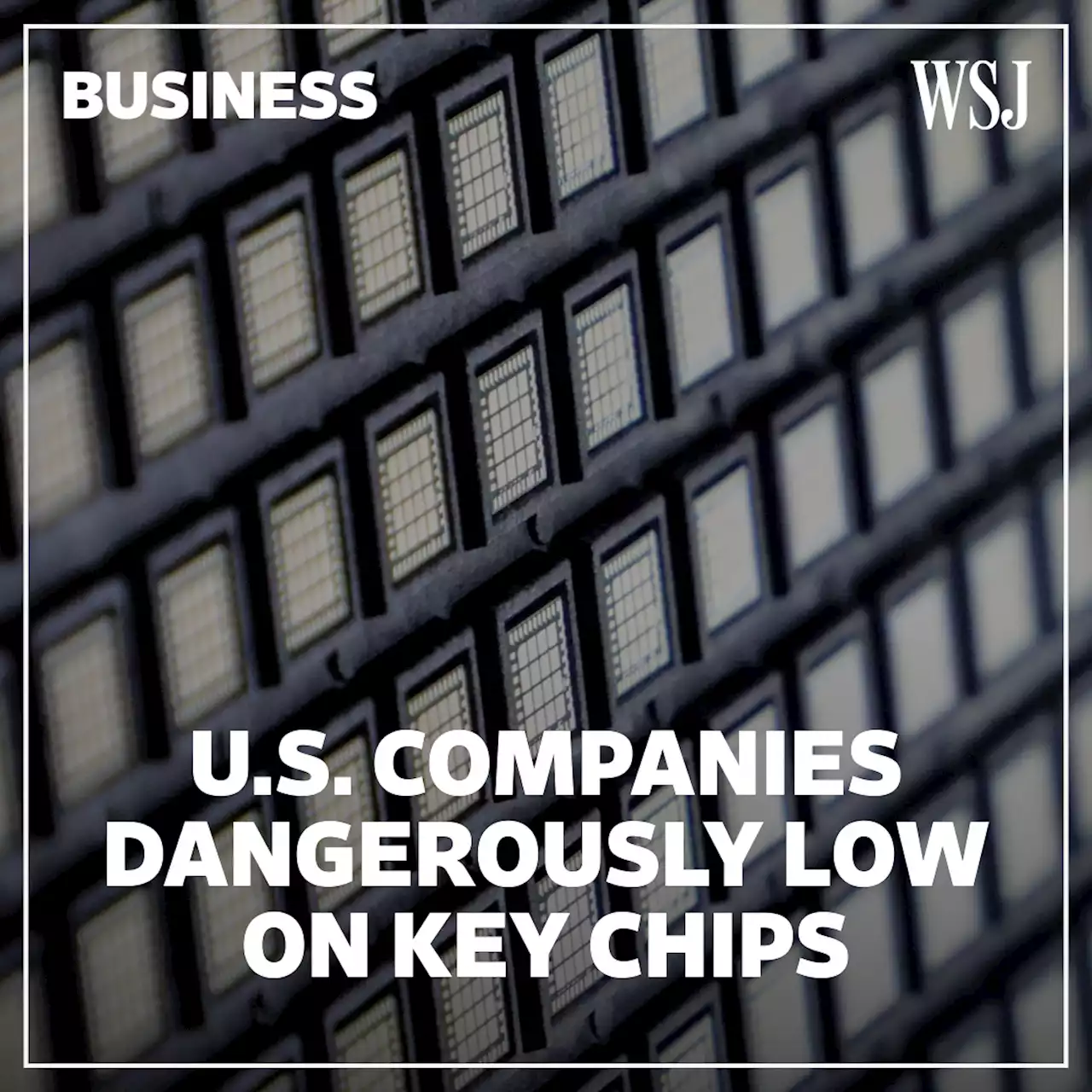 Chip Shortage Leaves U.S. Companies Dangerously Low on Semiconductors, Report Says