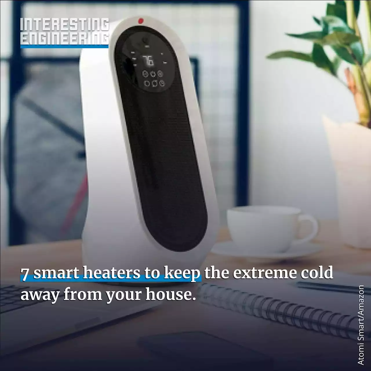 7 Smart Heaters to Keep the Extreme Cold Away From Your House