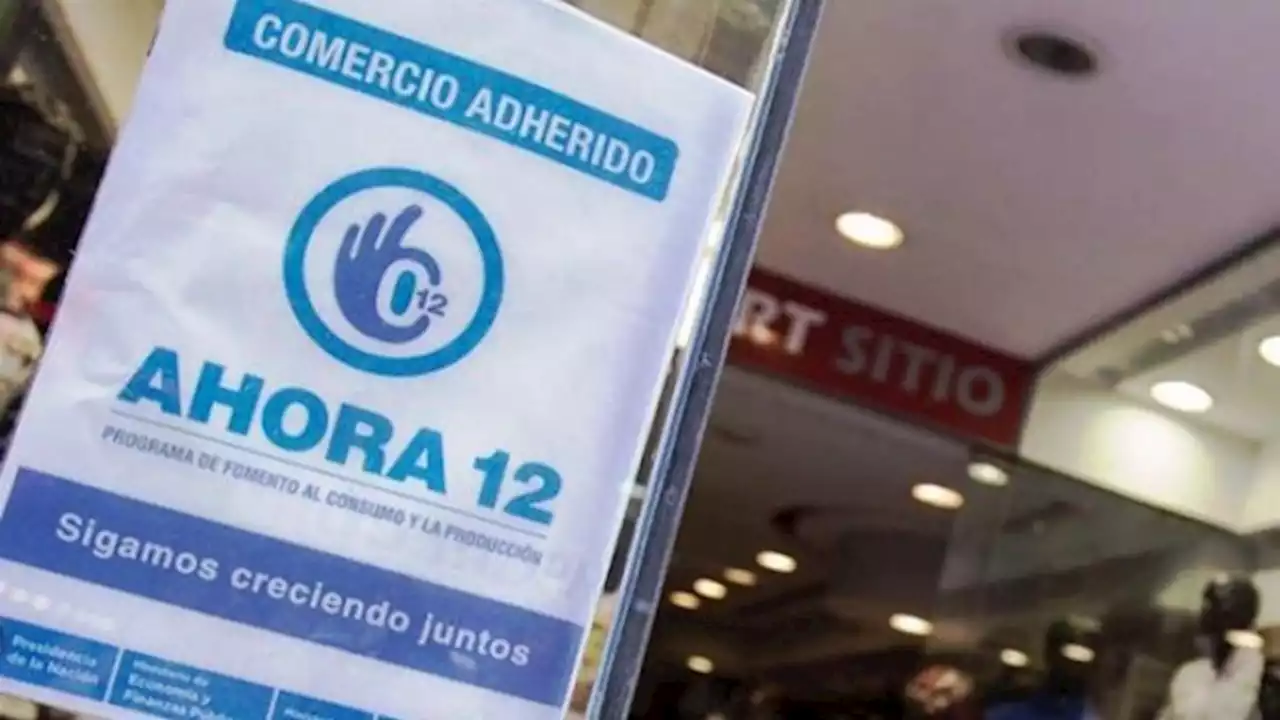 Extendieron el Ahora 3, 6, 12 y 24: dieron de baja el plan de 30 cuotas