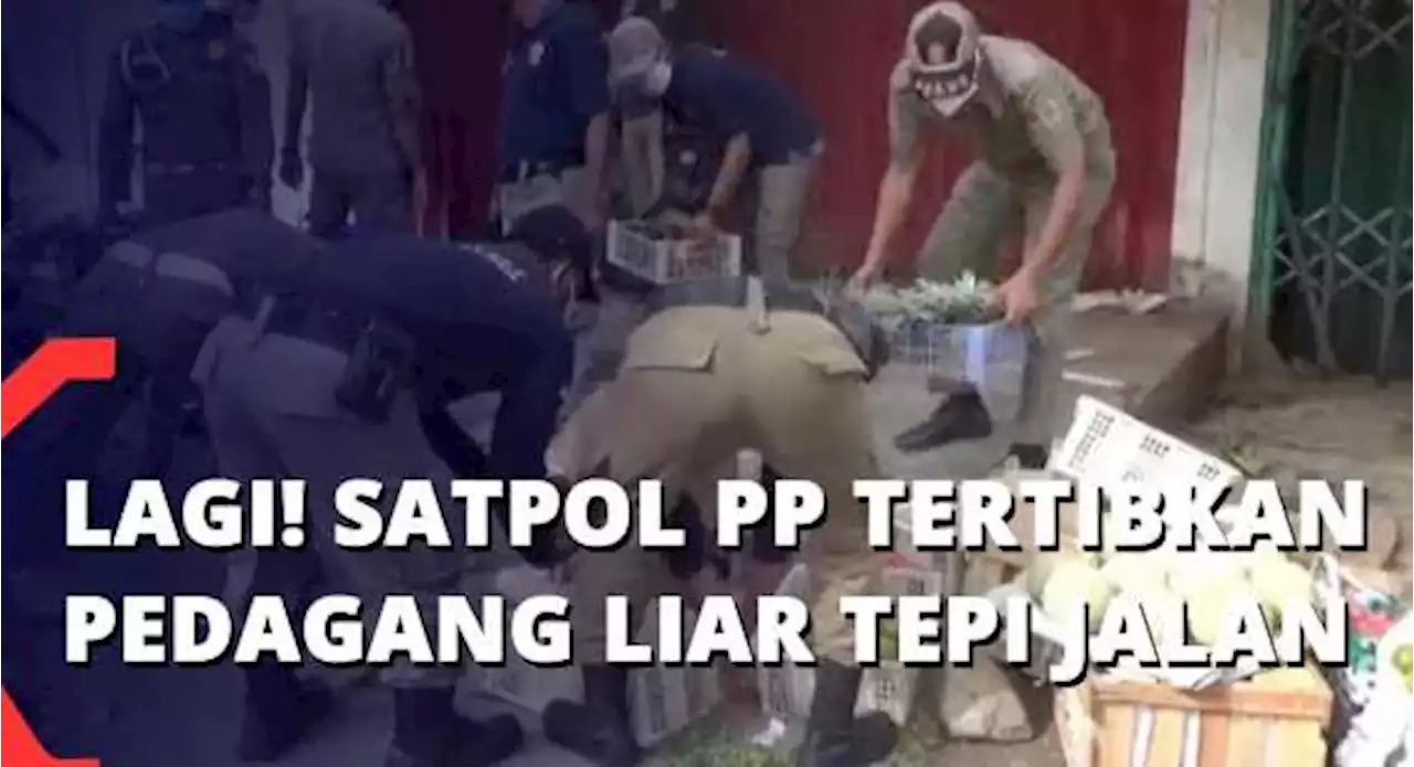 Lagi! Satpol PP Tertibkan Pedagang Liar Tepi Jalan