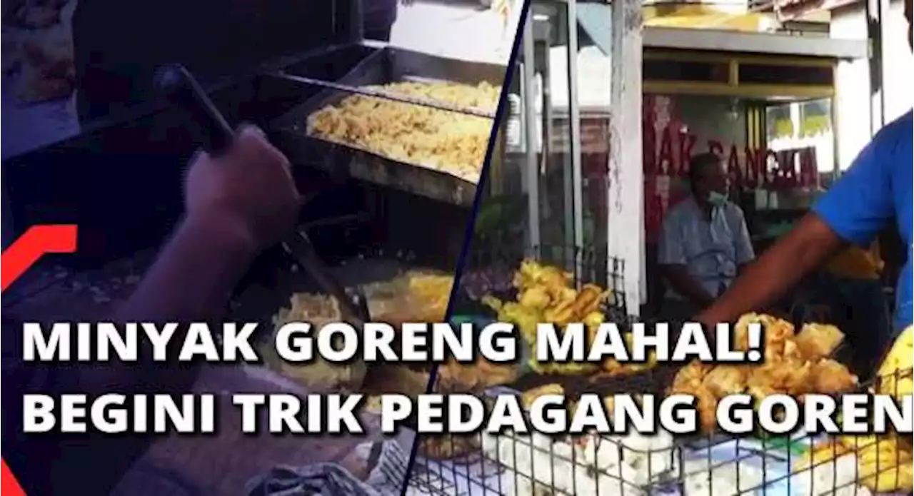 Minyak Goreng Mahal, Pedagang Gorengan Perkecil Ukuran