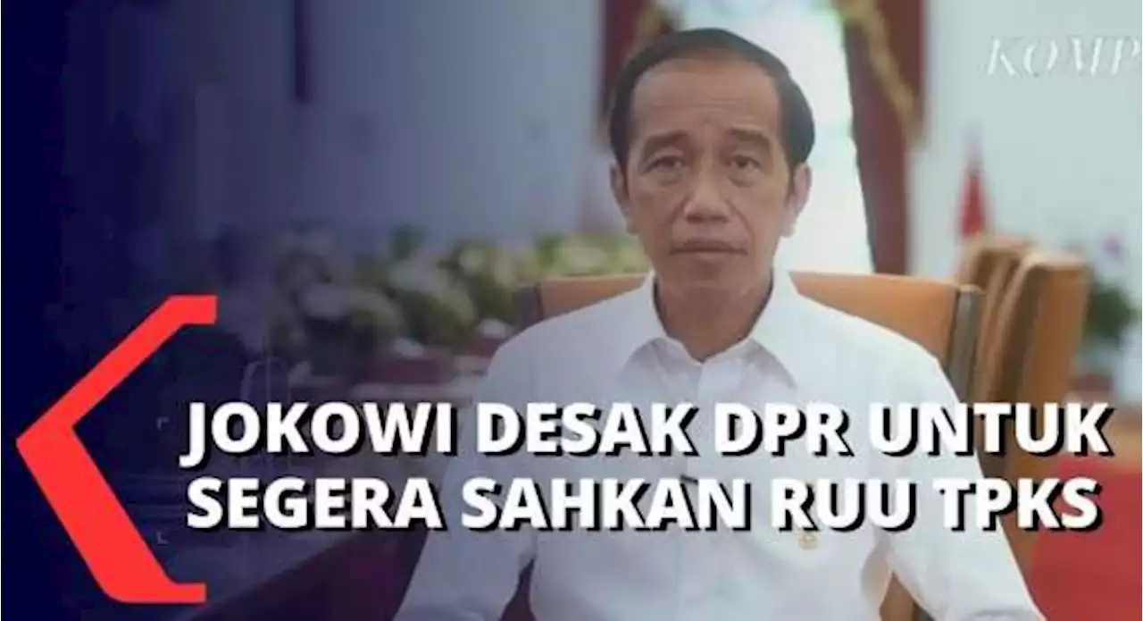 Presiden Desak DPR Sahkan RUU TPKS, DPR: Musyawarah Mufakat Belum Terwujud, 1 Fraksi Menolak