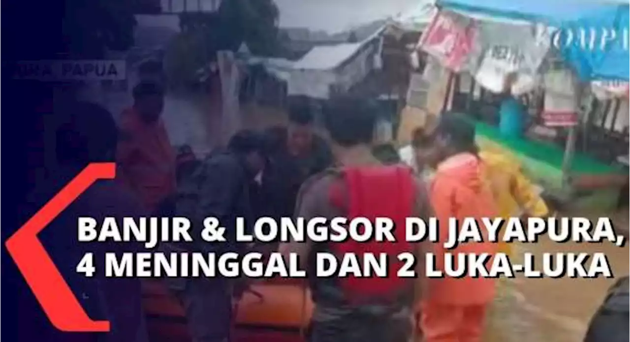 Banjir dan Longsor Melanda Sejumlah Daerah di Jayapura, 4 Meninggal Dunia dan 2 Orang Luka-Luka