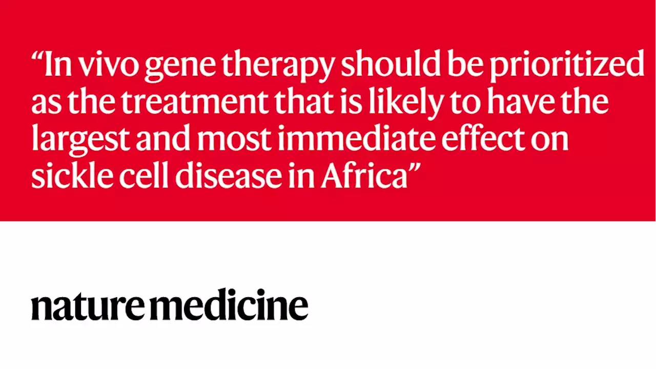 Africa must participate in finding a gene therapy cure for sickle-cell disease - Nature Medicine