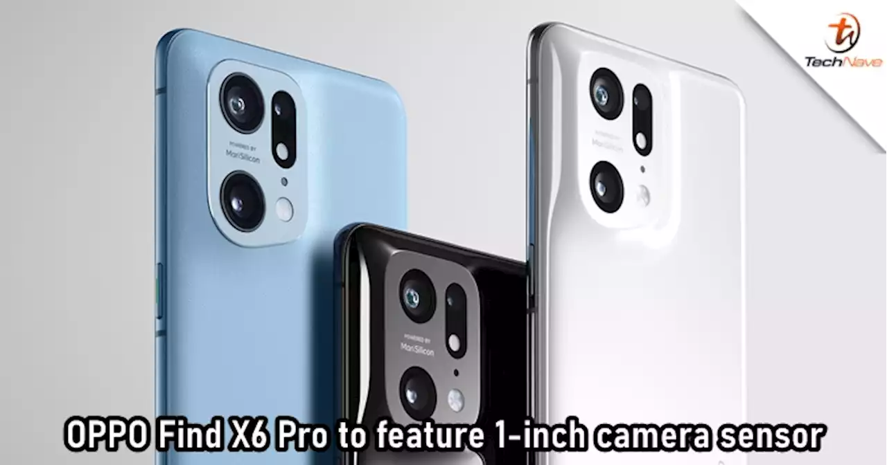 OPPO Find X6 Pro tipped to arrive with Sony's 1-inch camera sensor | TechNave