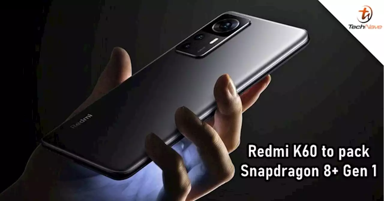 Redmi K60 to get powered by Qualcomm Snapdragon 8+ Gen 1 | TechNave