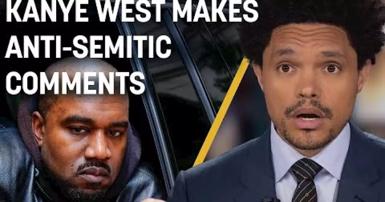 Trevor Noah says Kanye West 'drifted right off the deep end' with antisemitic posts