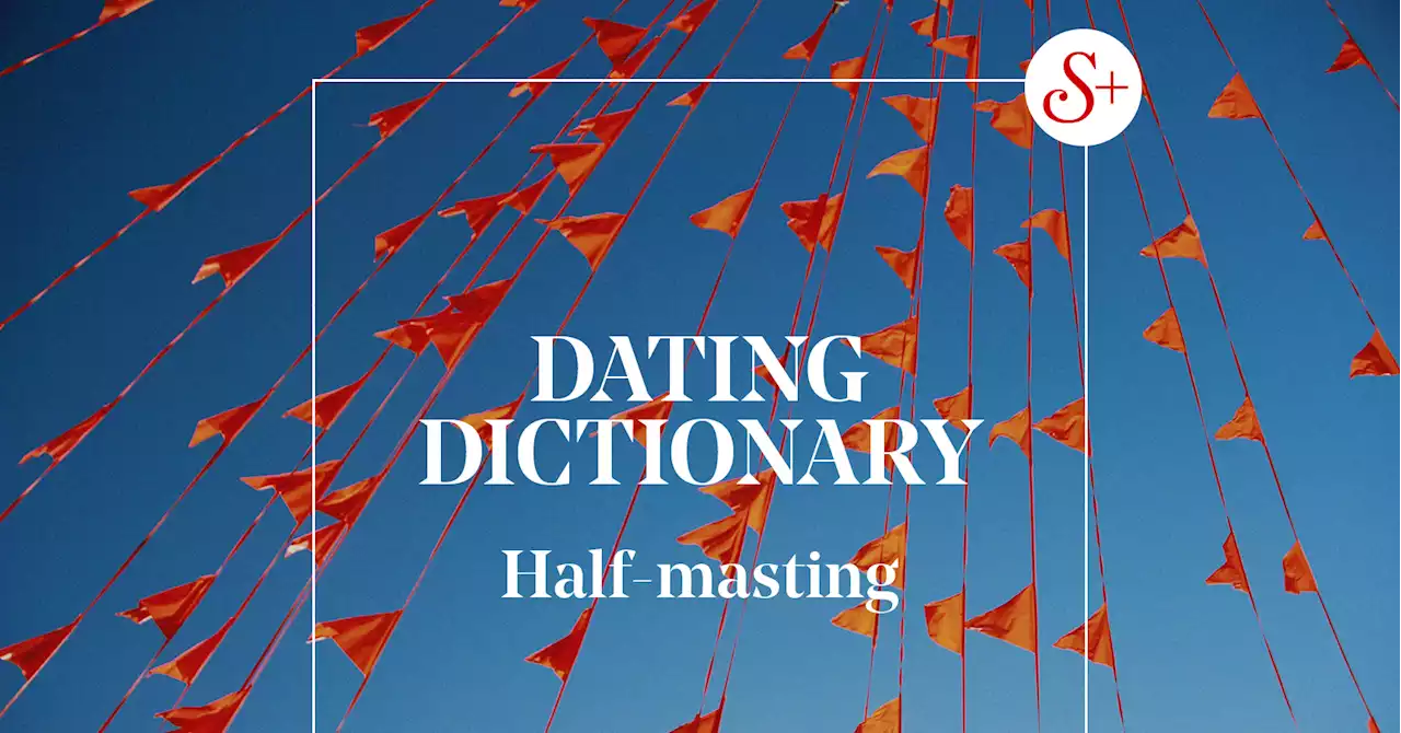 ‘Half-masting’ is the new dating trend making nuance cool again