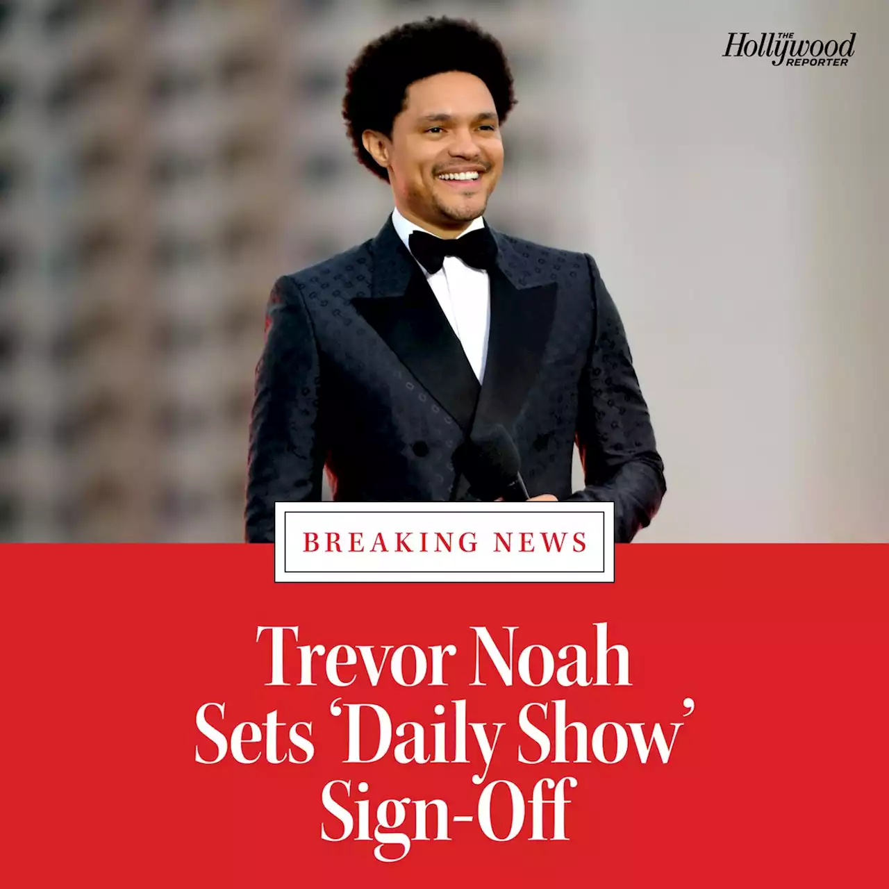 Trevor Noah Sets ‘Daily Show’ Sign-Off