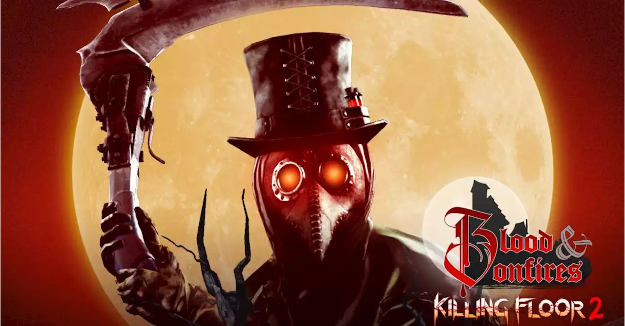 Killing Floor 2: Blood & Bonfires Update Is Now Live