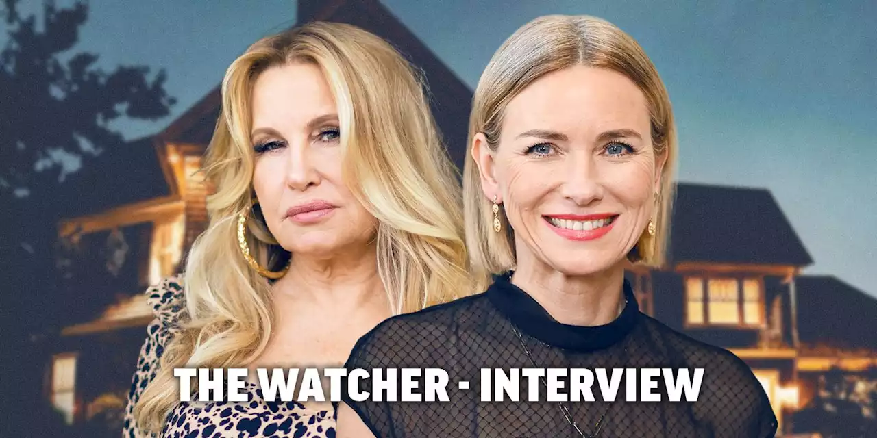 'The Watcher's Naomi Watts & Jennifer Coolidge Reveal What They’d Do If They Were in Same Situation as Netflix Series