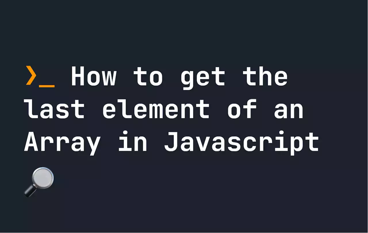 Get the Last Element of a Javascript Array Using These Easy Steps | HackerNoon