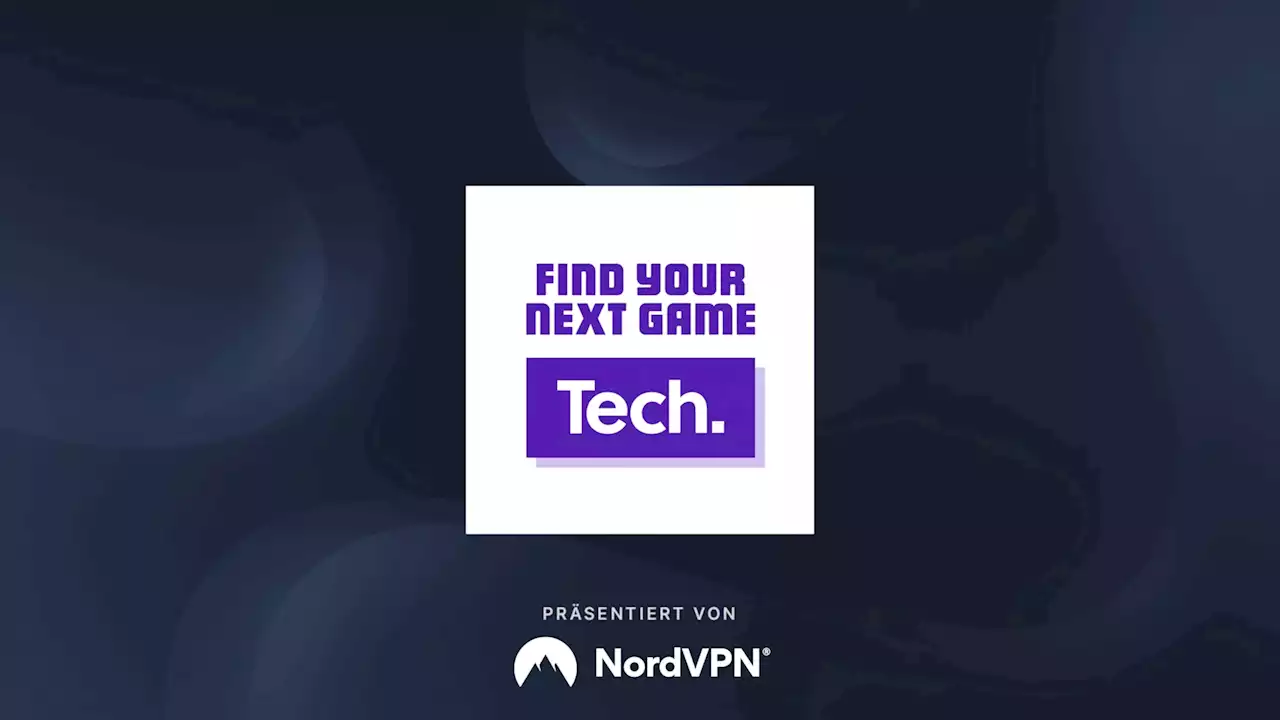 Find Your Next Game – Tech: Eine Woche im Zeichen der Technik