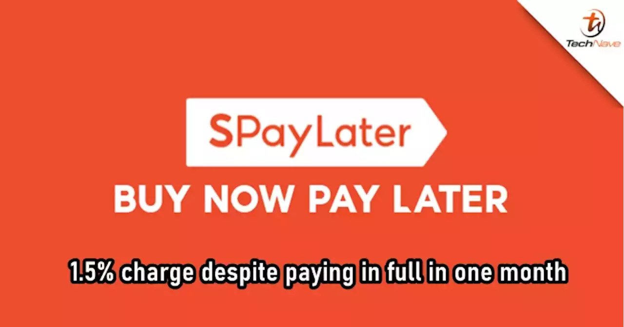 Shopee now charges 1.5% processing fee for SPayLater despite paying in full in one month | TechNave