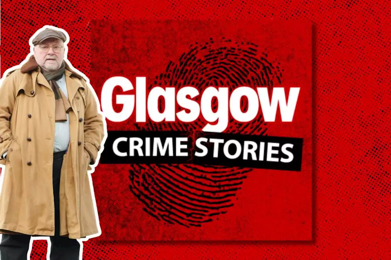 How to listen to our podcast as we cover five Glasgow crimes that shocked the city