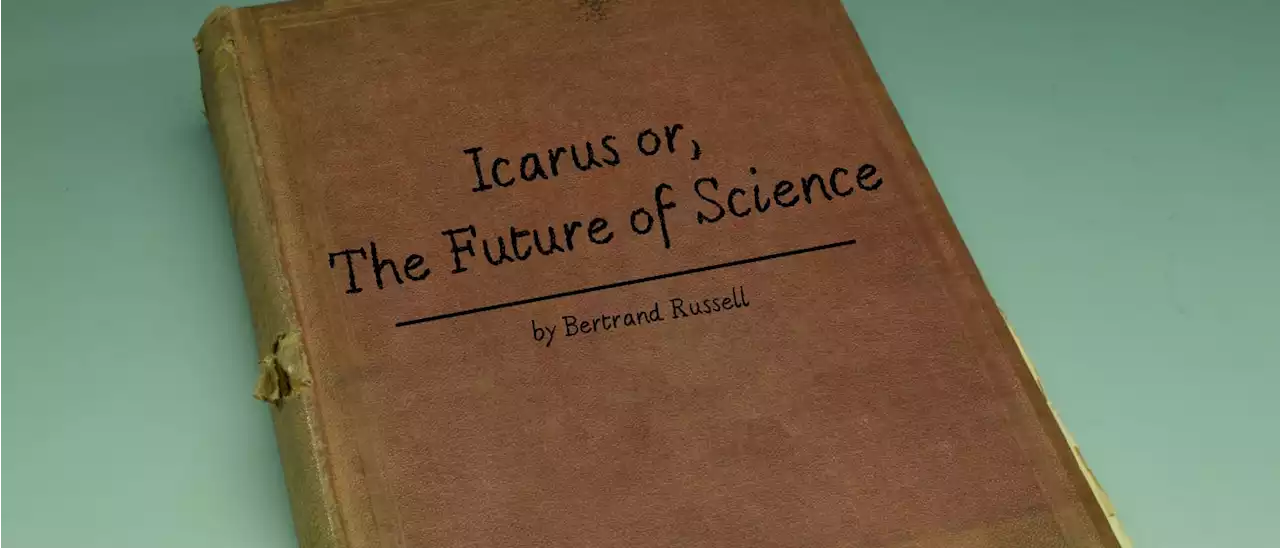 Icarus or, The Future of Science, by Bertrand Russell - Table of Links | HackerNoon