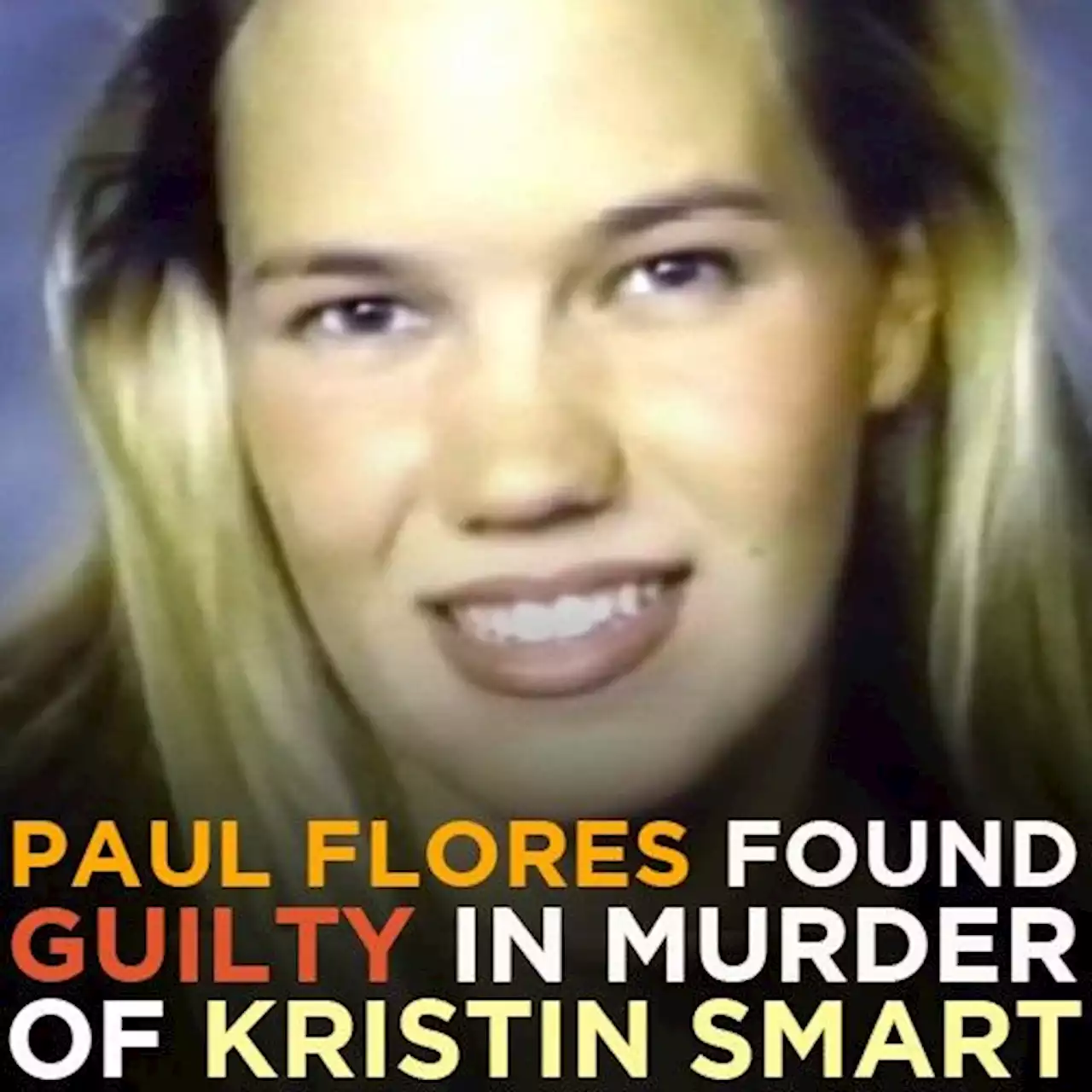 Kristin Smart trial: Paul Flores found guilty of murdering California college student in 1996