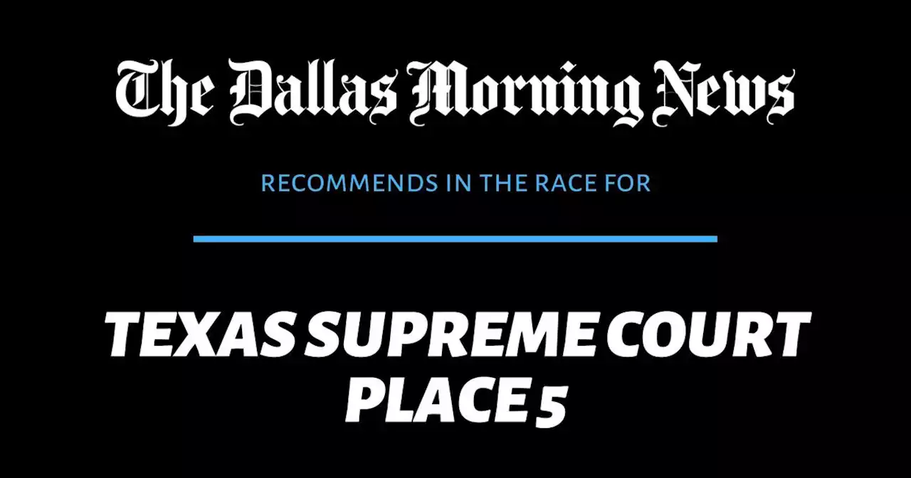 We recommend for Texas Supreme Court Place 5