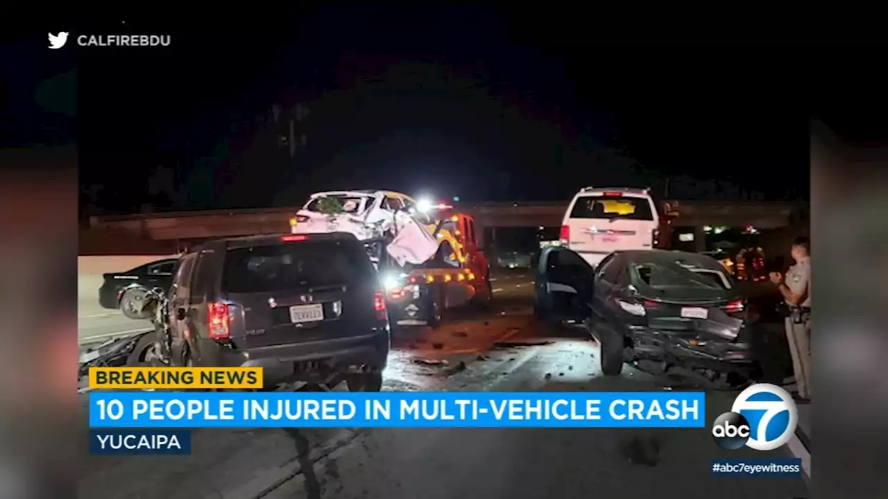 10 people injured in violent multi-vehicle crash along 10 Freeway in Yucaipa, officials say